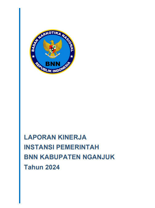 LAPORAN KINERJA INSTANSI PEMERINTAH BNN KABUPATEN NGANJUK Tahun 2024 LAPORAN KINERJA INSTANSI PEMERINTAH BNN KABUPATEN NGANJUK Tahun 2024